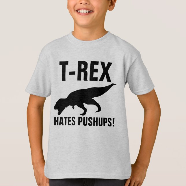 T-REX HATES PUSHUPS! Dinosaur T-shirts (Front)