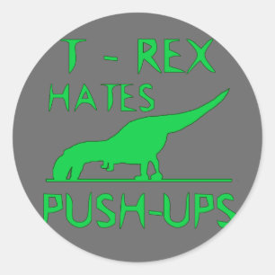 T REX HATES PUSHUPS Funny Dino Design Classic Round Sticker
