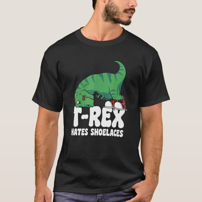 T Rex Hates Shoelaces Short Arms Dino   TRex 1 T-Shirt (Front)