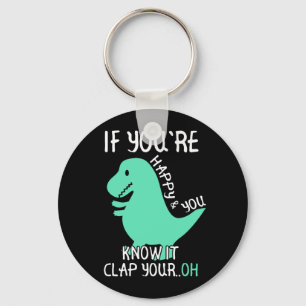 T Rex If You're Happy and You Know It Clap Your Oh Keychain