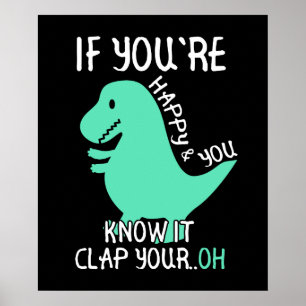 T Rex If You're Happy and You Know It Clap Your Oh Poster