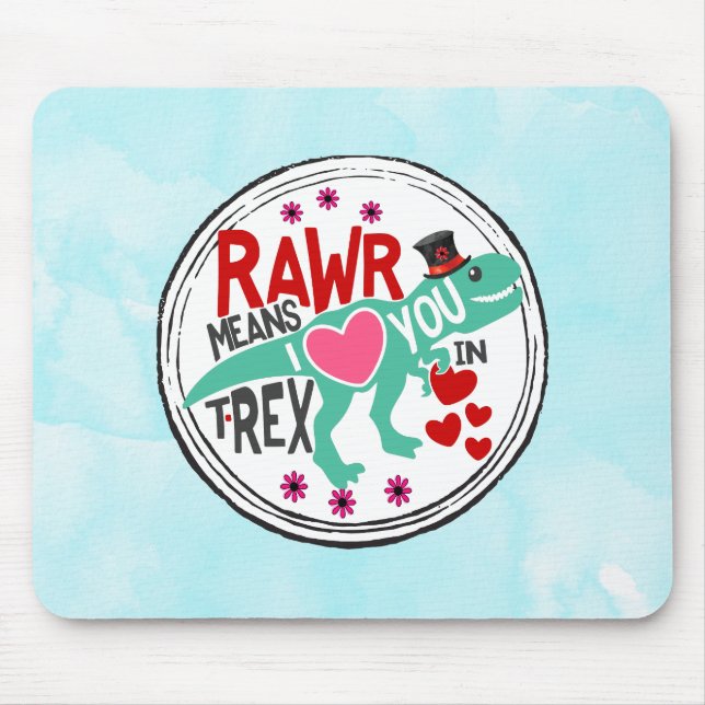 T-Rex in a Top Hat Rawr Means I Love You Funny Mouse Pad (Front)