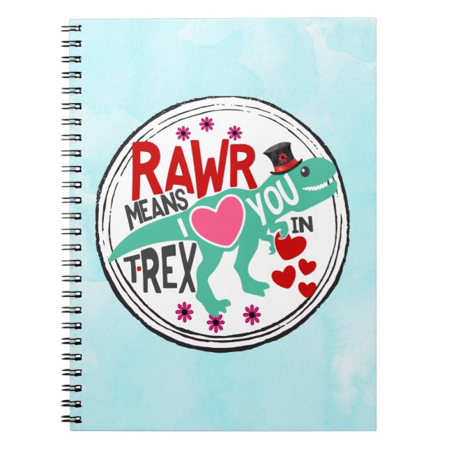 T-Rex in a Top Hat Rawr Means I Love You Funny Notebook (Front)