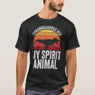 T Rex Is My Spirit Animal  Tyrannosaurus Rex Dinos T-Shirt