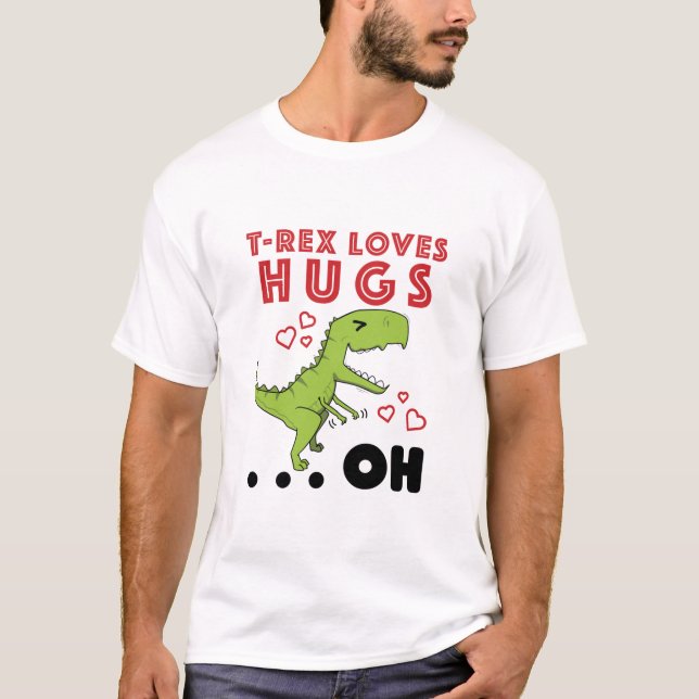 T-Rex Loves Hugs Funny TRex Short Arms Meme T-Shirt (Front)