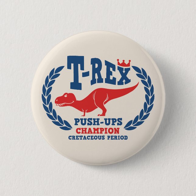 T-Rex Loves Push-Ups 2 Inch Round Button (Front)