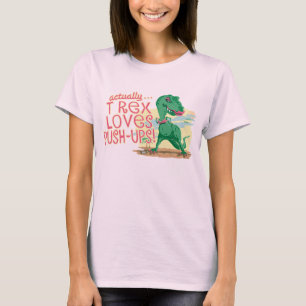 T Rex Loves Push-Ups T-Shirt