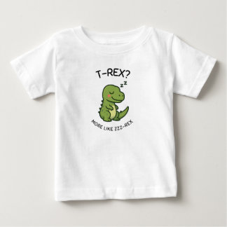 T-Rex More Like Zzz-Rex Baby T-Shirt
