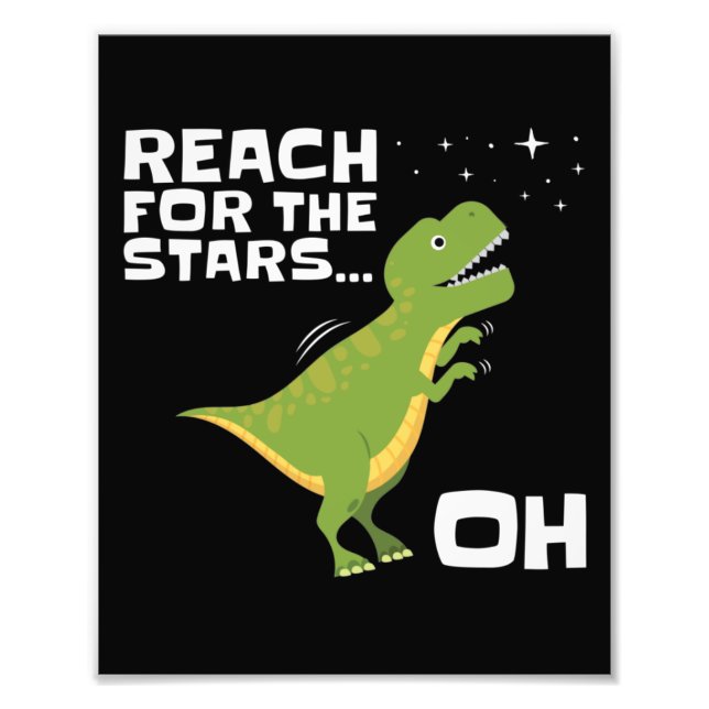 T-Rex Reach for the Stars Funny Short Arms Photo Print (Front)