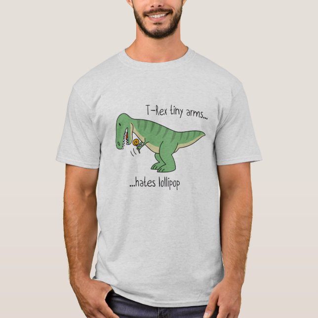 T-Rex tiny arms hates lollipop T-Shirt (Front)