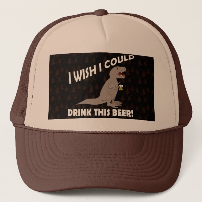 T-Rex Wish I Could Drink This Beer Trucker Hat (Front)