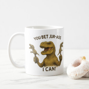 T-Rex You Bet Jur-Ass I Can Coffee Mug