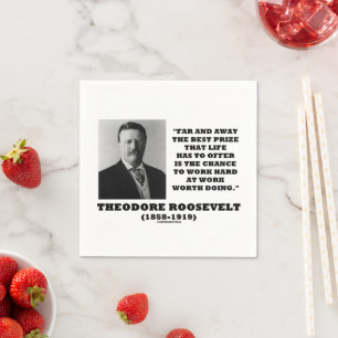 T. Roosevelt Prize Chance Work Hard Work Doing Napkin