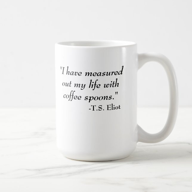 T.S. Eliot quote Coffee Mug (Right)