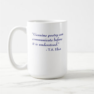 T.S. Eliot Quote - Poetry Coffee Mug