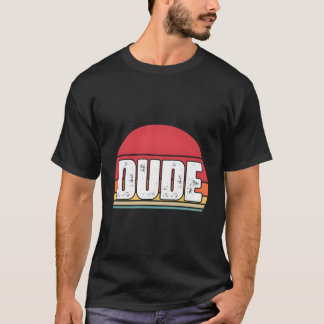 T Says Dude S T-Shirt