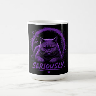 T-Seriously cat  Coffee Mug