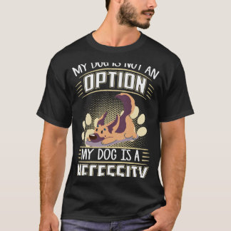 T-shirt 014 Mon Chien N'Est Pas Une Option Mon Chien Est U