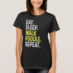 T-shirt 01 Manger Dormir Promener Caniche Répéter Promene