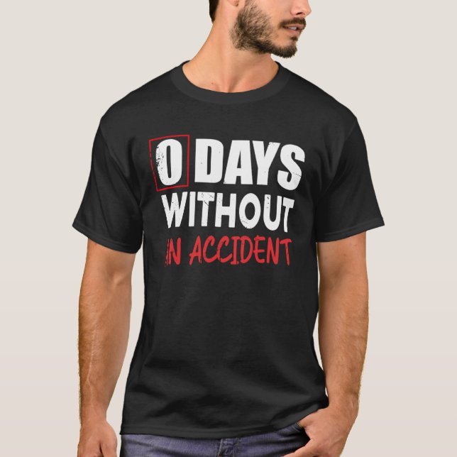 T-shirt 0 Days Without An Accident Sarcastic Saying Meme (Devant)