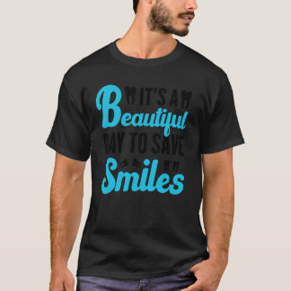 T-shirt 0 Hygiéniste Dentiste C'est Une Belle Journée Pour