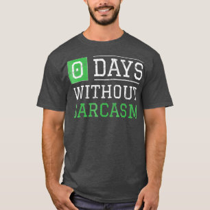T-shirt 0 Jours Sans Sarcasme Drôle Ironie Et Sarcasme
