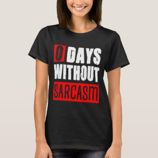 T-shirt 0 Jours Sans Sarcasme Drôles de Citations Sarcasti