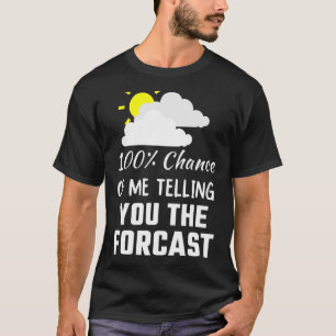 T-shirt 100 Chance De Vous Raconter La Météorologie Prévue