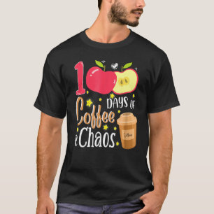 T-shirt 100 Days Of Coffee And Chaos 100e Day Of School F