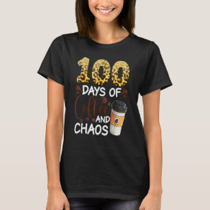 T-shirt 100 Days Of Coffee And Chaos 100e Day Of School F