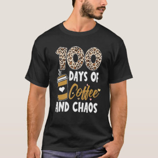 T-shirt 100 Days Of Coffee And Chaos 100th Day Of School F