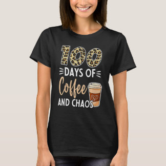 T-shirt 100 Days Of Coffee And Chaos 100th Day Of School F