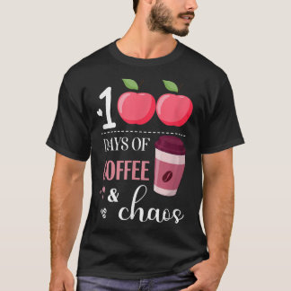 T-shirt 100 Days of Coffee and Chaos, coffee drinker teach