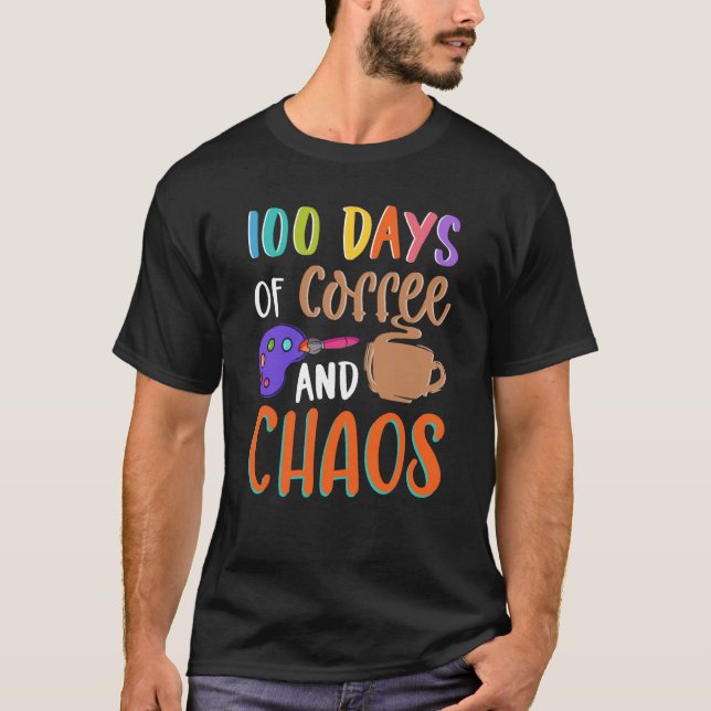 T-shirt 100 Days Of Coffee And Chaos Teacher School Lesson (Devant)