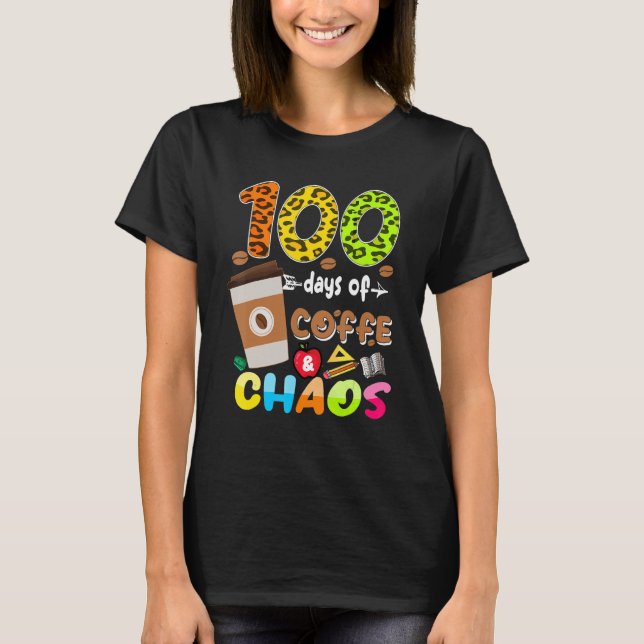 T-shirt 100 Days Of Coffee & Chaos - 100th Day School Teac (Devant)