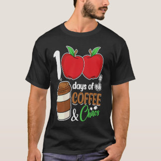 T-shirt 100 Days Of Coffee & Chaos 100th Day School Teach