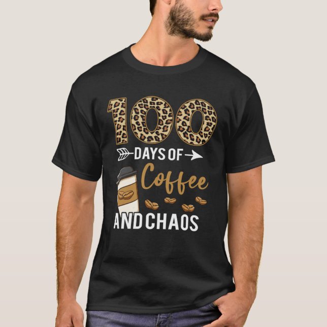 T-shirt 100 Days Of Coffee & Chaos Happy 100th Day School  (Devant)