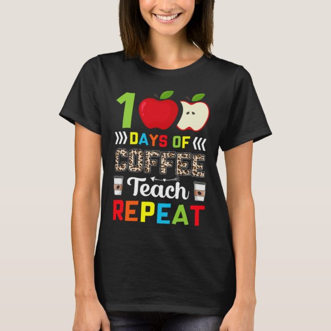 T-shirt 100 Days of Coffee Teach Repeat Teacher Coffe Caff (Devant)