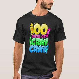 T-shirt 100 Days Of Cray Cray 100th Day of School Teacher 
