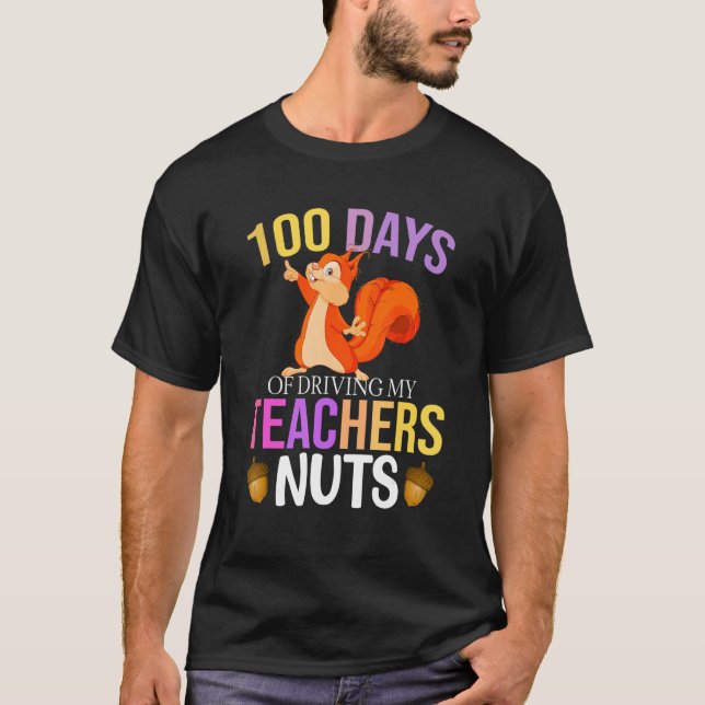 T-shirt 100 Days of Driving My Teacher Nuts Squirrel Schoo (Devant)