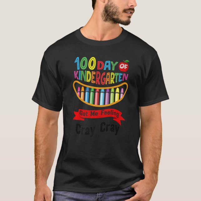 T-shirt 100 Days Of Kindergarten Got Me Feeling Cray Cray  (Devant)