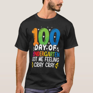 T-shirt 100 Days Of Kindergarten Got Me Feeling Cray Cray