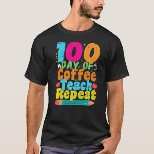 T-shirt 100 Jours De Café Teach Répéter 100th Day School T