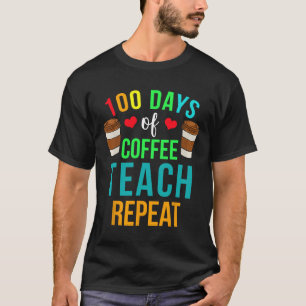 T-shirt 100 Jours D'Enseignement Du Café Répéter 100E Jour