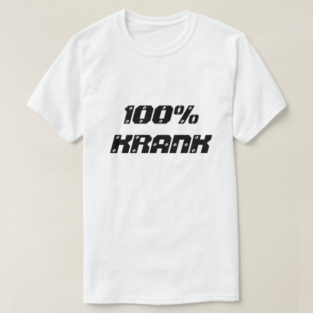 T-shirt 100% Krank | 100 % malade (Design devant)
