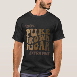 T-shirt 100% Pur Brown Sucre Melanin Fière Histoire Noire