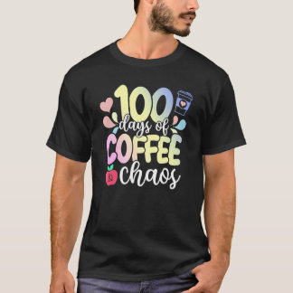 T-shirt 100th Day Of School 100 Days Of Coffee And Chaos T