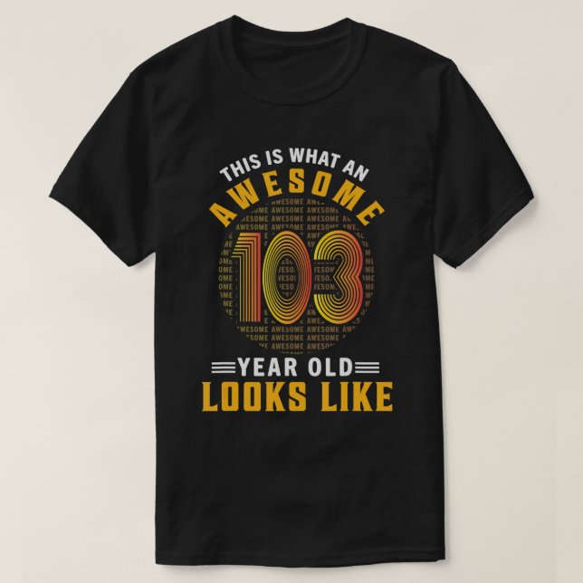 T-shirt 103e Anniversaire Cadeaux 103 Ans Awesome Regarde  (Design devant)