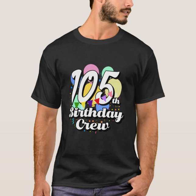 T-shirt 105 ans Anniversaire Crew Funny 105th B Day Party (Devant)