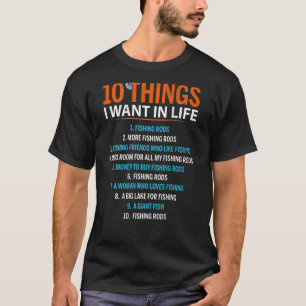 T-shirt 10 choses que je veux dans la vie pêche Rods Fishe
